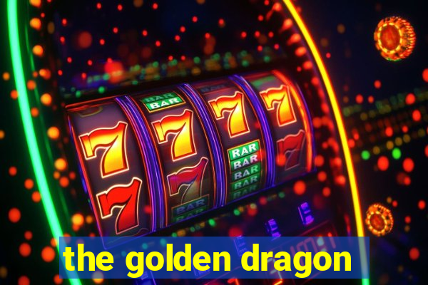 the golden dragon